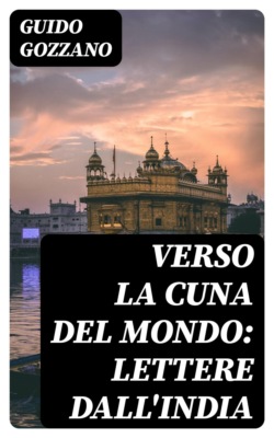 Verso la cuna del mondo: Lettere dall'India