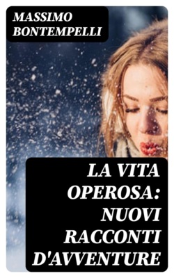 La vita operosa: Nuovi racconti d'avventure