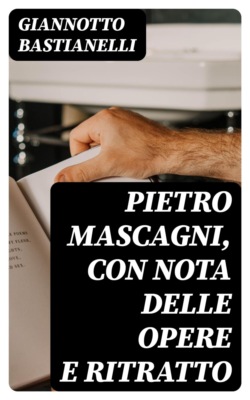 Pietro Mascagni, con nota delle opere e ritratto