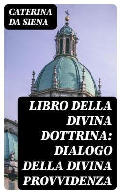Libro della divina dottrina: Dialogo della divina provvidenza