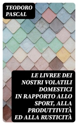 Le livree dei nostri volatili domestici in rapporto allo sport, alla produttività ed alla rusticità