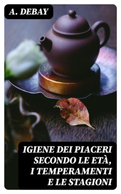 Igiene dei piaceri secondo le età, i temperamenti e le stagioni