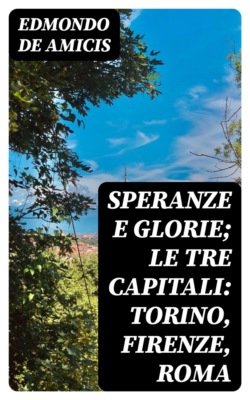 Speranze e glorie; Le tre capitali: Torino, Firenze, Roma