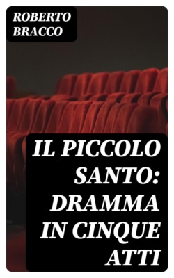 Il piccolo santo: Dramma in cinque atti