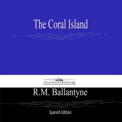 The Coral Island (Spanish Edition)