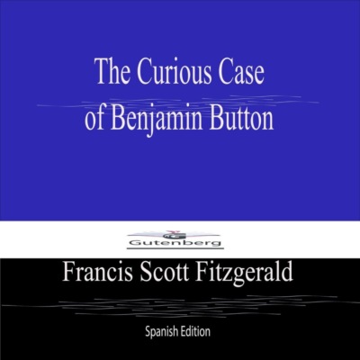 The Curious Case  of Benjamin Button (Spanish Edition)