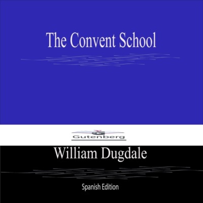 The Convent School (Spanish Edition)
