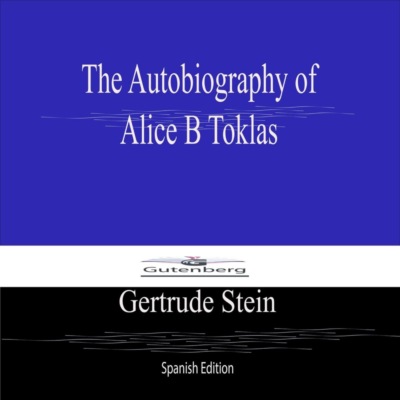 The Autobiography of  Alice B Toklas (Spanish Edition)
