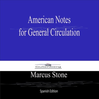 American Notes  for General Circulation (Spanish Edition)