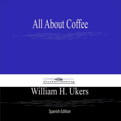 All About Coffee (Spanish Edition)