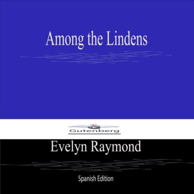 Among the Lindens (Spanish Edition)