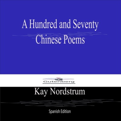 A Hundred and Seventy  Chinese Poems (Spanish Edition)