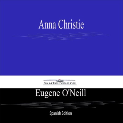 Anna Christie (Spanish Edition)