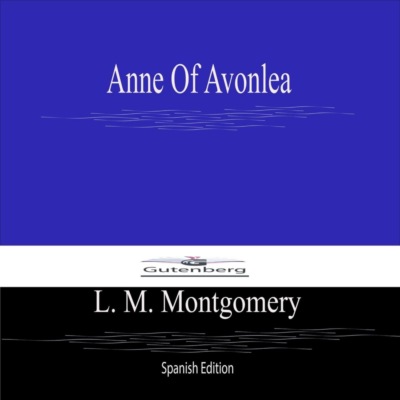 Anne of Avonlea (Spanish Edition)