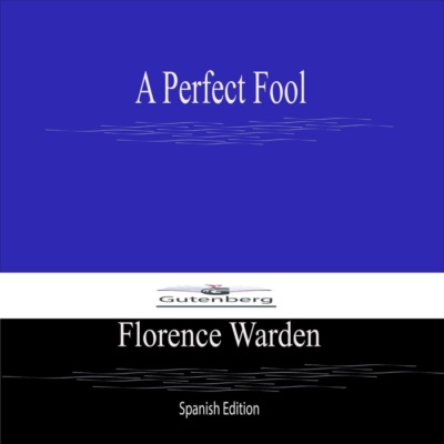 A Perfect Fool (Spanish Edition)