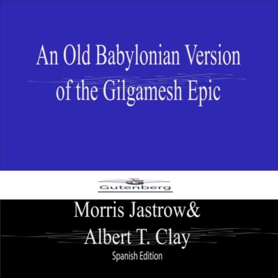 An Old Babylonian Version  of the Gilgamesh Epic (Spanish Edition)