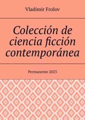 Colección de ciencia ficción contemporánea. Permanente, 2023