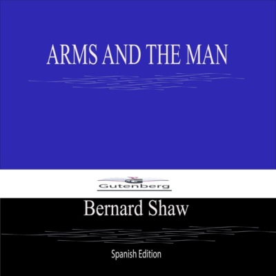 ARMS AND THE MAN (Spanish Edition)
