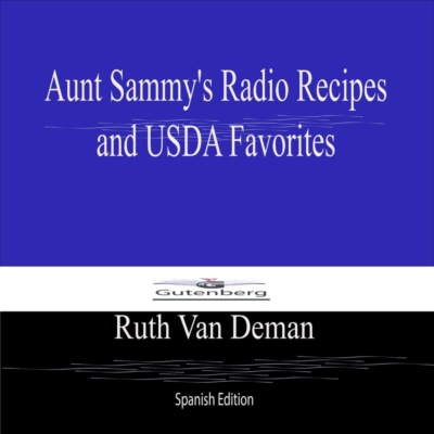 Aunt Sammy's Radio Recipes  and USDA Favorites (Spanish Edition)
