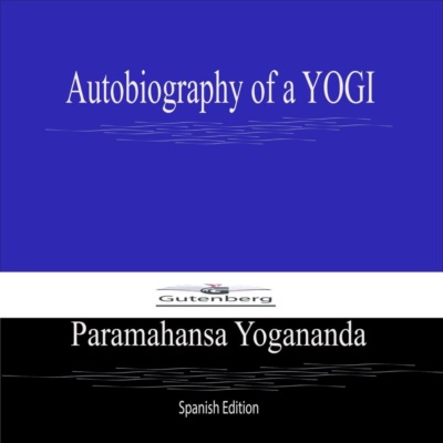 Autobiography of a YOGI (Spanish Edition)