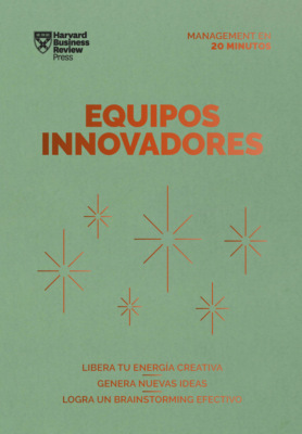 Equipos innovadores. Serie Management en 20 minutos
