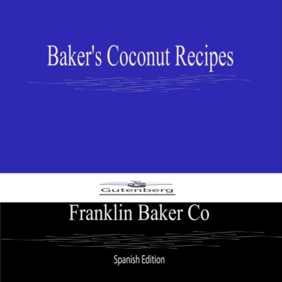 Baker's Coconut Recipes (Spanish Edition)
