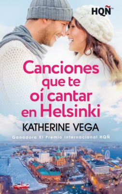 Canciones que te oí cantar en Helsinki (Ganadora XI Premio Internacional HQÑ)
