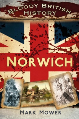 Bloody British History: Norwich