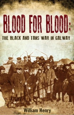 Blood for Blood: The Black and Tan War in Galway