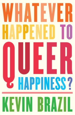 Whatever Happened To Queer Happiness?