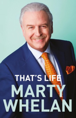 That's Life – Marty Whelan's Memoir