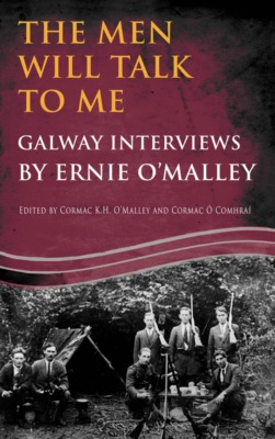 The Men Will Talk to Me:Galway Interviews by Ernie O'Malley