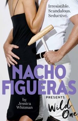 Nacho Figueras presents: Wild One (The Polo Season Series: 2)