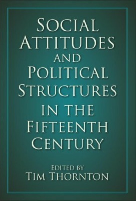 Social Attitudes and Political Structures in the Fifteenth Century