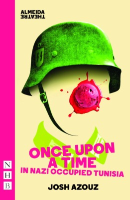 Once Upon A Time in Nazi Occupied Tunisia (NHB Modern Plays)