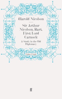 Sir Arthur Nicolson, Bart, First Lord Carnock