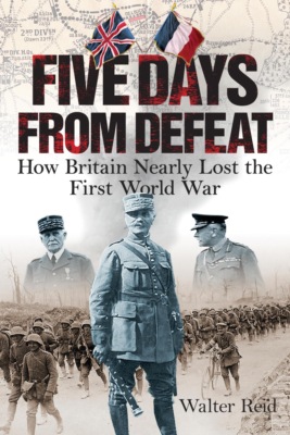 Five Days from Defeat: March 1918