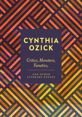 Critics, Monsters, Fanatics and Other Literary Essays
