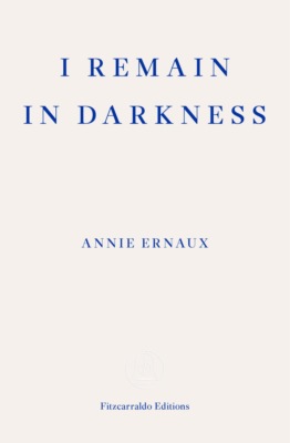 I Remain in Darkness – WINNER OF THE 2022 NOBEL PRIZE IN LITERATURE