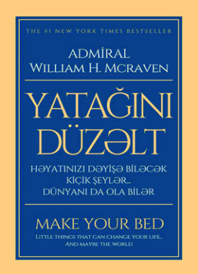 YATAĞINI DÜZƏLT: HƏYATINIZI DƏYİŞƏ BİLƏCƏK KİÇİK ŞEYLƏR... DÜNYANI DA OLA BİLƏR