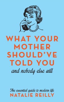 What Your Mother Should've Told You