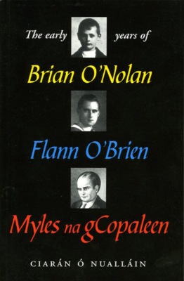 The Early Years Of Brian O'Nolan/Flann O'Brien/Myles Na Gcopaleen