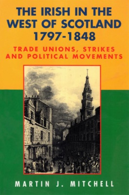 The Irish in the West of Scotland, 1797-1848