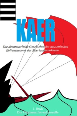 KAER    Die abenteuerliche Geschichte des neuzeitlichen Keltenstammes der Kaerloxtaxankhean