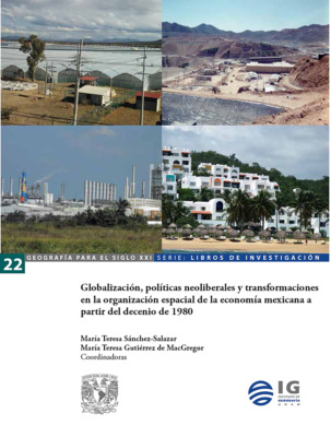 Globalización, políticas neoliebrales y transformaciones en la organización espacial de la economía mexicana a partir del decenio de 1980