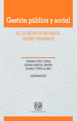 Gestión pública y social de los recursos naturales. Visiones regionales