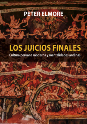 Los juicios finales. Cultura peruana moderna y mentalidades andinas