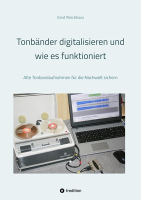 Tonbänder digitalisieren und wie es funktioniert