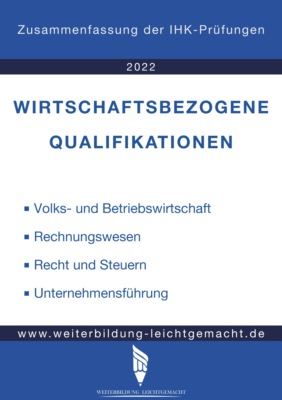 Wirtschaftsbezogene Qualifikationen - Zusammenfassung der IHK-Prüfungen (E-Book)