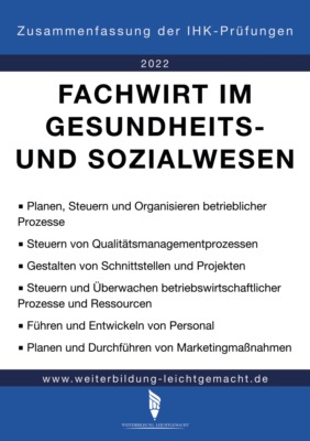 Fachwirt im Gesundheitswesen- und Sozialwesen - Zusammenfassung der IHK-Prüfungen (E-Book)